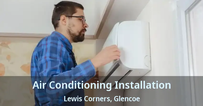 Air Conditioning Installation Lewis Corners, Glencoe - ON
