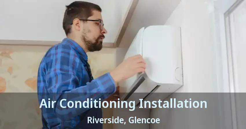 Air Conditioning Installation Riverside, Glencoe - ON