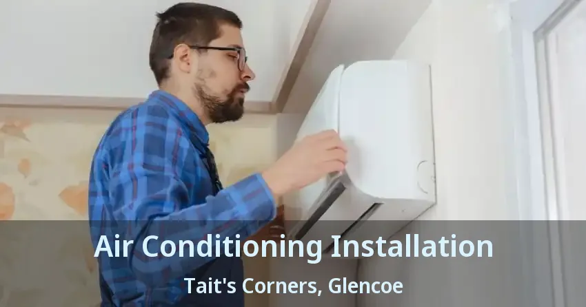 Air Conditioning Installation Tait's Corners, Glencoe - ON