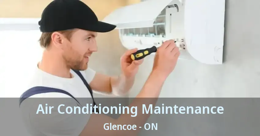 Air Conditioning Maintenance Glencoe - ON