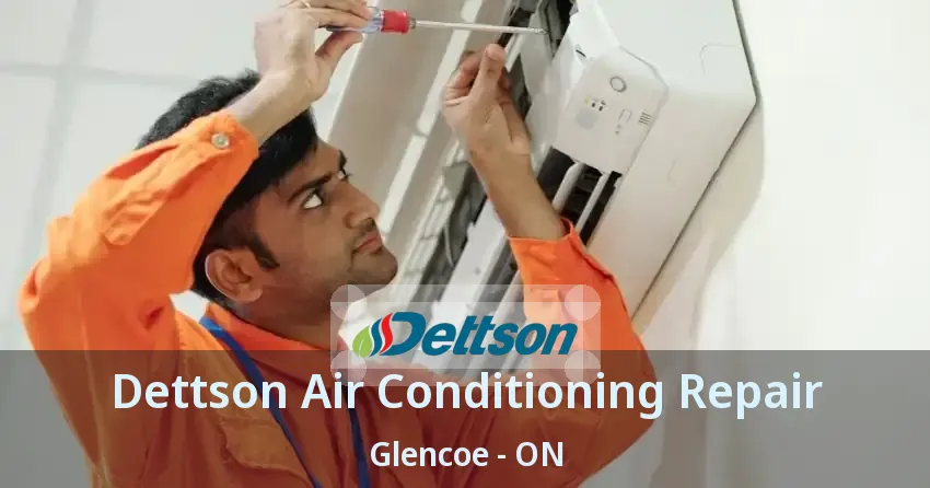 Dettson Air Conditioning Repair Glencoe - ON