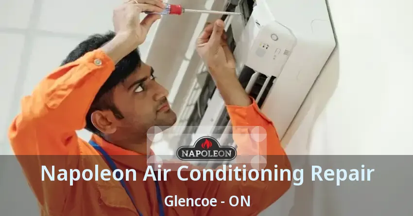Napoleon Air Conditioning Repair Glencoe - ON