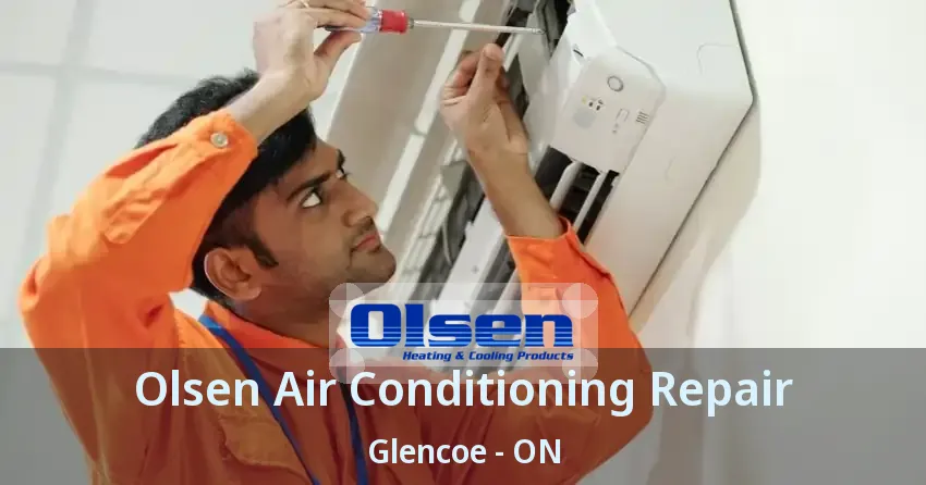 Olsen Air Conditioning Repair Glencoe - ON