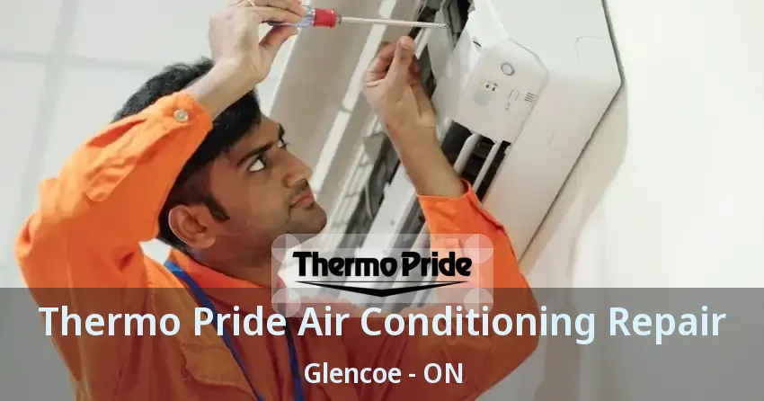 Thermo Pride Air Conditioning Repair Glencoe - ON
