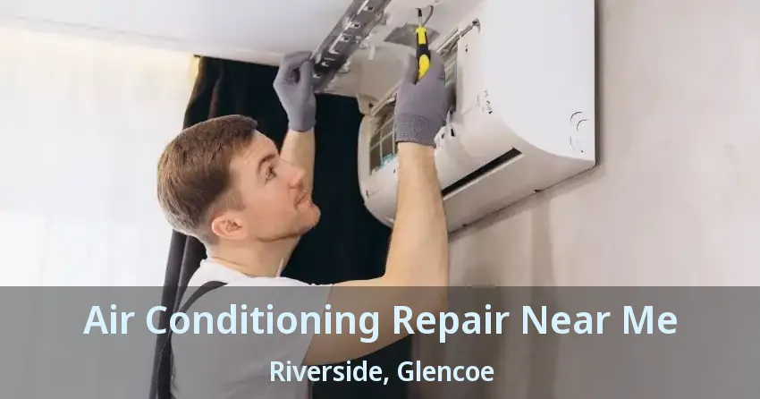 Air Conditioning Repair Near Me Riverside, Glencoe - ON