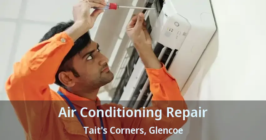 Air Conditioning Repair Tait's Corners, Glencoe - ON
