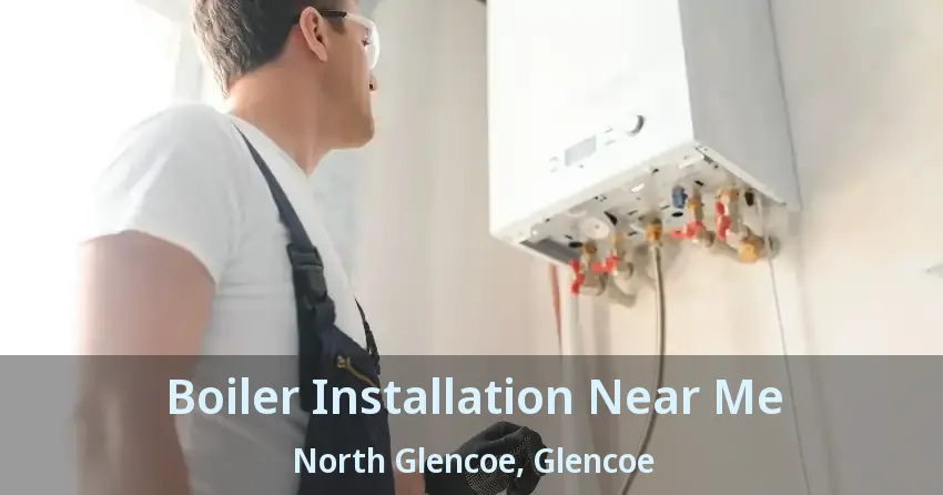 Boiler Installation Near Me North Glencoe, Glencoe - ON