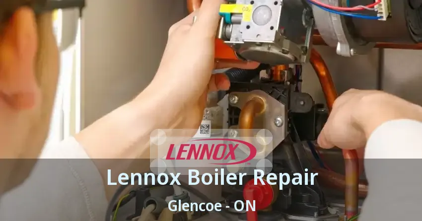 Lennox Boiler Repair Glencoe - ON