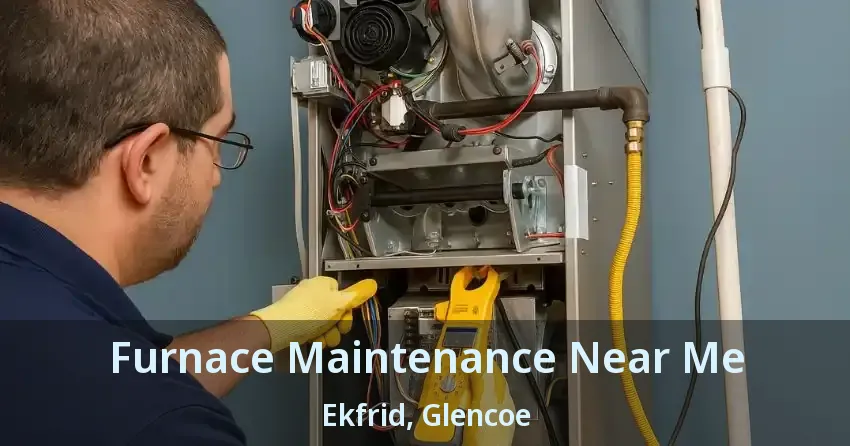 Furnace Maintenance Near Me Ekfrid, Glencoe - ON