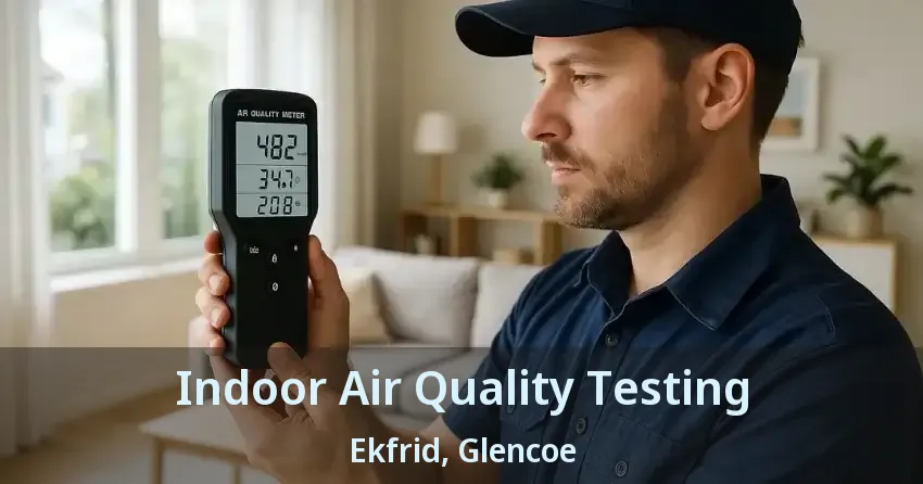Indoor Air Quality Testing Ekfrid, Glencoe - ON