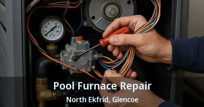 Pool Furnace Repair North Ekfrid, Glencoe - ON