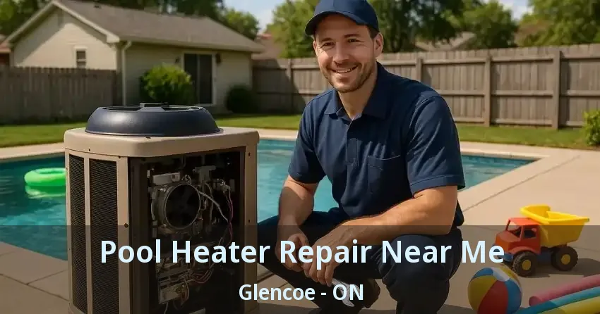 Pool Heater Repair Near Me Glencoe - ON