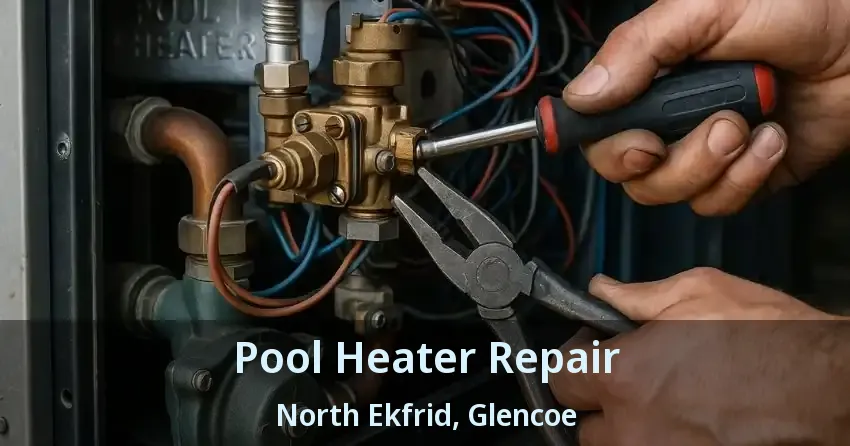 Pool Heater Repair North Ekfrid, Glencoe - ON